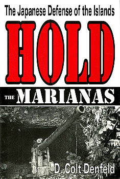 Hold the Marianas: The Japanese Defense of the Mariana Islands