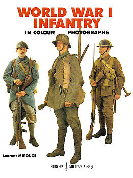 World War I Infantry in Colour Photographs (Europa Militaria 3)