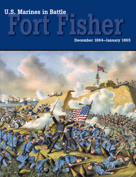 U.S. Marines in Battle: Fort Fisher December 1864-January 1865