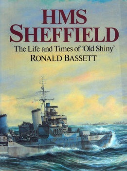 HMS Sheffield: The Life and Time of "Old Shiny"