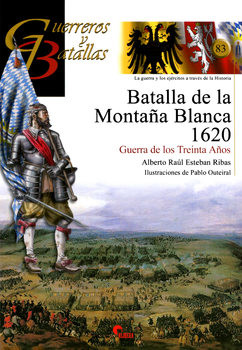 Batalla de la Montana Blanca 1620: Guerra de los Treinta Anos (Guerreros y Battallas 83)