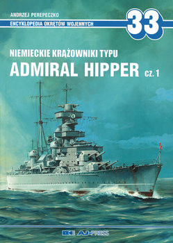 Niemieckie Krazowniki Typu Admiral Hipper Cz.1 (Encyklopedia Okretow Wojennych 33)