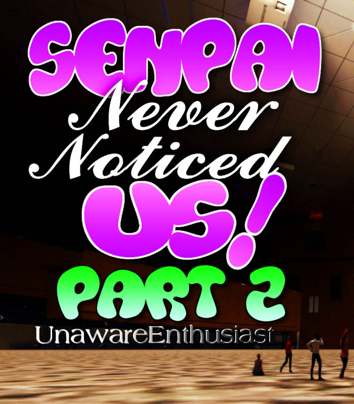 UnawareEnthusiast - Senpai Never Noticed Us 2 3D Porn Comic