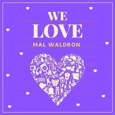 Mal Waldron   We Love Mal Waldron (2021)