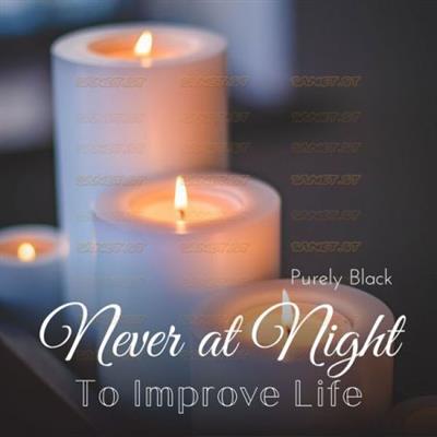 Purely Black - Never at Night - To Improve Life  (2021)