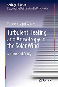 Turbulent Heating and Anisotropy in the Solar Wind A Numerical Study 