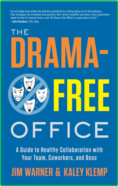 The Drama-Free Office - A Guide to Healthy Collaboration with Your Team, CoWorkers...