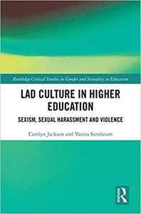 Lad Culture in Higher Education Sexism, Sexual Harassment and Violence