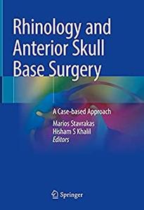 Rhinology and Anterior Skull Base Surgery A Case-based Approach