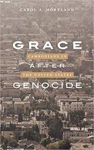 Grace after Genocide Cambodians in the United States