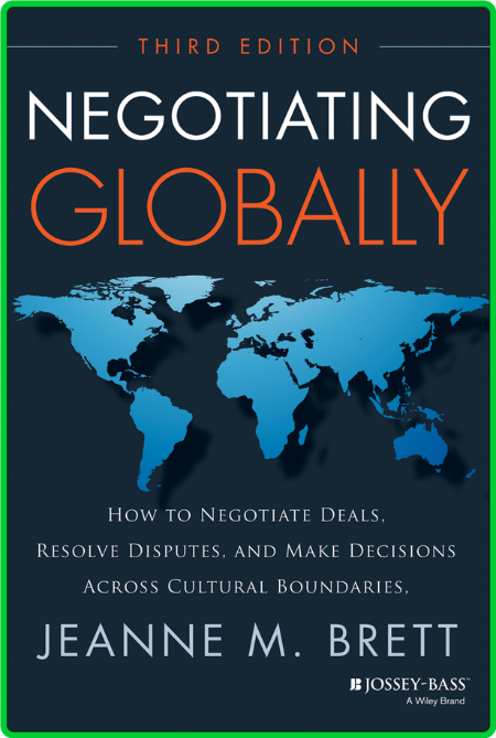 Negotiating Globally - How to Negotiate Deals, Resolve Disputes, and Make Decision...