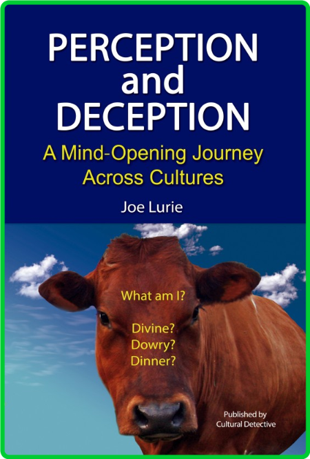 Perception and Deception - A Mind-Opening Journey Across Cultures