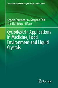 Cyclodextrin Applications in Medicine, Food, Environment and Liquid Crystals 