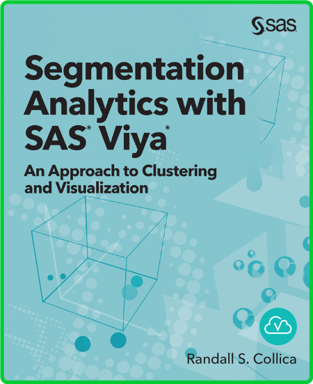 Segmentation Analytics with SAS Viya - An Approach to Clustering and Visualization