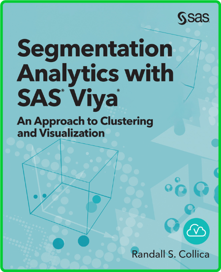 Segmentation Analytics with SAS Viya - An Approach to Clustering and Visualization 0312a126963e1e492b26ea9efd97ce6e