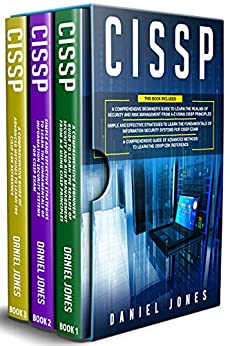 CISSP 3 in 1- Beginner's Guide to Learn the Realms of Security and Risk Management from A-Z using CISSP Principles