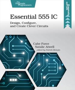 Essential 555 IC Design, Configure, and Create Clever Circuits