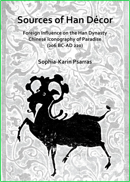 Sources of Han Decor - Foreign Influence on the Han Dynasty Chinese Iconography of... D293efc1712c09e7b4502985abab1278