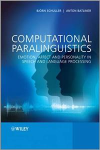 Computational Paralinguistics Emotion, Affect and Personality in Speech and Language Processing
