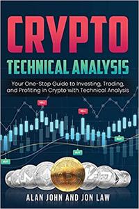 Crypto Technical Analysis Your One-Stop Guide to Investing, Trading, and Profiting in Crypto with Technical Analysis