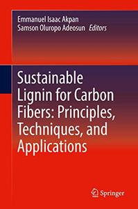 Sustainable Lignin for Carbon Fibers Principles, Techniques, and Applications 