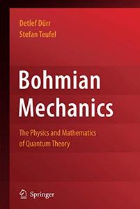 Bohmian Mechanics The Physics and Mathematics of Quantum Theory