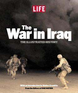 LIFE The War in Iraq The Illustrated History