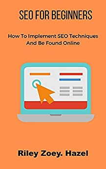 SEO For Beginners in 2021 How To Implement SEO Techniques And Be Found Online