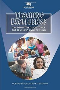 Teaching Excellence The Definitive Guide to Nlp for Teaching and Learning