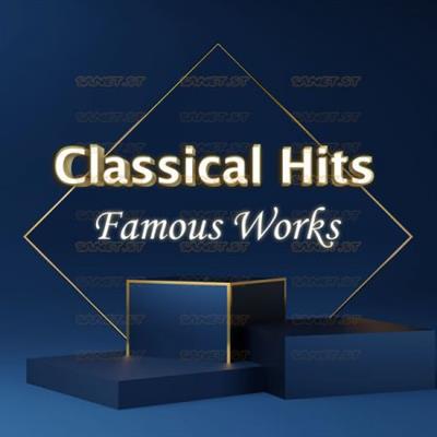 Various Artists - Classical Hits Famous Works  (2021) Flac
