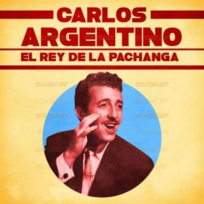 Carlos Argentino   El Rey de la Pachanga (Remastered) (2021)