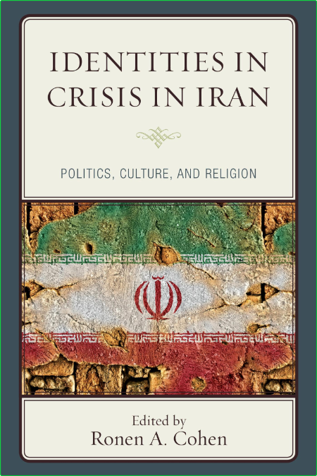 Identities in Crisis in Iran - Politics, Culture, and Religion