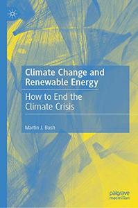 Climate Change and Renewable Energy How to End the Climate Crisis 
