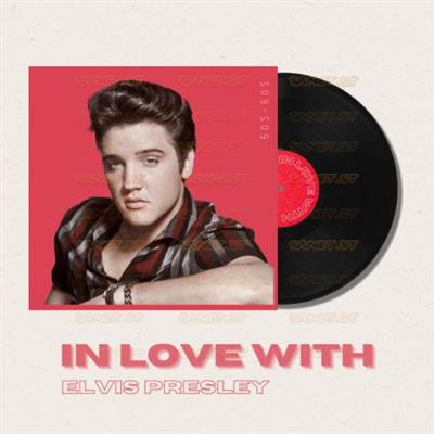 Elvis Presley - In Love With Elvis Presley - 50s, 60s  (2021)