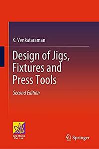 Design of Jigs, Fixtures and Press Tools, 2nd Edition