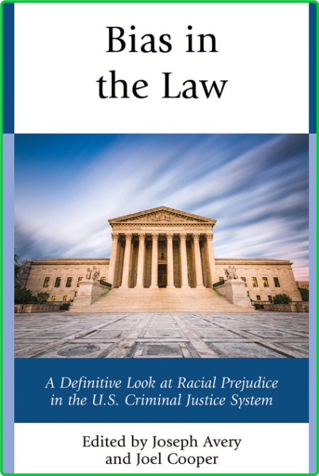 Bias in the Law - A Definitive Look at Racial Prejudice in the U S  Criminal Justi...