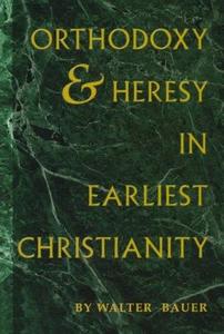 Orthodoxy and Heresy in Earliest Christianity