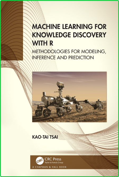 Machine Learning for Knowledge Discovery with R - Methodologies for Modeling, Infe... 14447a103f42afdc83d6baabe9197ffa