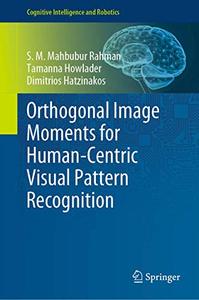 Orthogonal Image Moments for Human-Centric Visual Pattern Recognition 