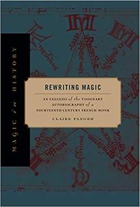Rewriting Magic An Exegesis of the Visionary Autobiography of a Fourteenth-Century French Monk