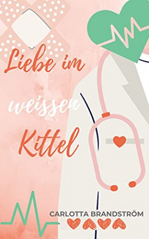 Cover: Carlotta Brandström - Liebe im weißen Kittel