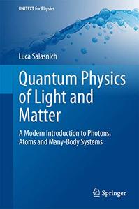 Quantum Physics of Light and Matter A Modern Introduction to Photons, Atoms and Many-Body Systems 