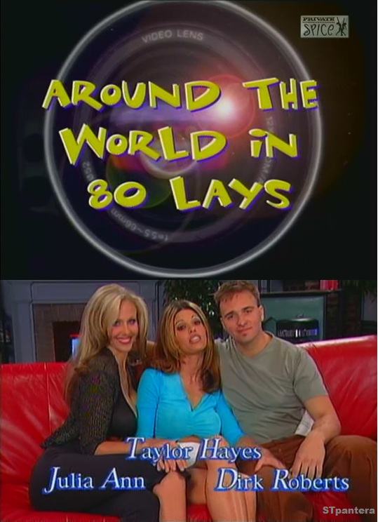 Naughty Amateur Home Videos: Around The World In 80 Lays / Вокруг света за 80 закладок (Playboy TV) [2004 г., TV Show, All Sex, Amateur, Blowjobs, TVRip] (Taylor Hayes, Julia Ann, Dirk Roberts)