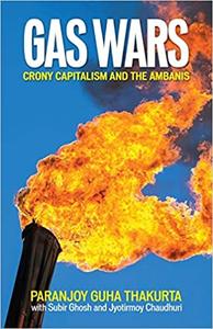 GAS WARS Crony Capitalism and the Ambanis