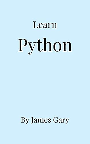 Learn Python by James Gary