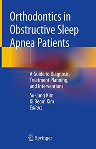 Orthodontics in Obstructive Sleep Apnea Patients A Guide to Diagnosis, Treatment Planning, and Interventions 