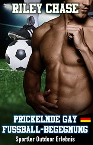 Cover: Riley Chase - Prickelnde Gay Fußball-Begegnung Sportler Outdoor Erlebnis (Eine Schwäche für Sportler)