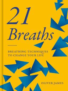 21 Breaths Breathing Techniques to Change your Life