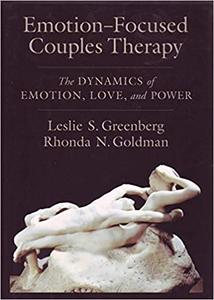 Emotion-Focused Couples Therapy The Dynamics of Emotion, Love, and Power