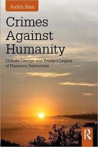 Crimes Against Humanity Climate Change and Trump's Legacy of Planetary Destruction